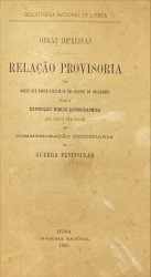 . RELAÇÃO PROVISORIA DAS OBRAS QUE PODEM INCLUIR-SE NOS GRUPOS DO PROGRAMMA PARA A EXPOSIÇÃO BIBLIO-ICONOGRAPHICA QUE TEM DE REALIZAR-SE EM COMMEMORAÇÃO CENTENARIA DA GUERRA PENINSULAR. (Obras Impressas). Lisboa. Imprensa Nacional. 1909. In-8º de 95 págs. - Junto com: RELAÇÃO PROVISÓRIA DOS MANUSCRIPTOS QUE PODEM INCLUIR-SE NO PROGRAMMA PARA A EXPOSIÇÃO BIBLIO-ICONOGRAPHICA QUE TEM DE REALIZAR-SE EM COMMEMORAÇÃO CENTENARIA DA GUERRA PENINSULAR. (Manuscriptos). Lisboa. Imprensa Nacional. 1909. In-8º de 15 pá